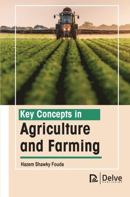 Hazem Shawky Fouda, Hazem Shawky Fouda - Key Concepts in Agriculture and Farming, Inbunden