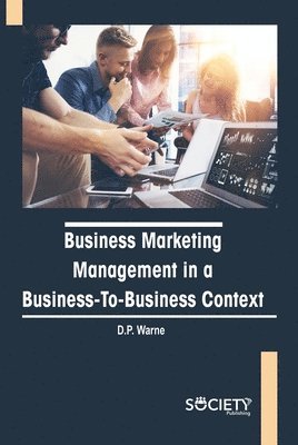 Business Marketing Management in a Business-To-Business Context 1