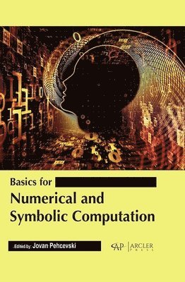 Jovan Pehcevski - Basics for Numerical and Symbolic Computation, Inbunden