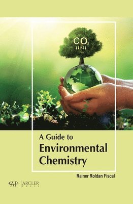 Rainer Roldan Fiscal, Rainer Roldan Fiscal - Guide to Environmental Chemistry, Inbunden