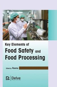 bokomslag Key Elements of Food Safety and Food Processing