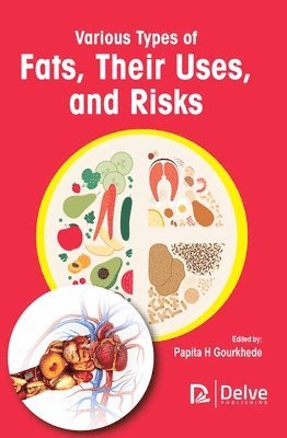 bokomslag Various Types of Fats, Their Uses, and Risks