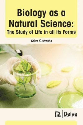 Biology as a Natural Science: The Study of Life in All Its Forms 1