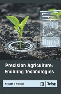 bokomslag Precision Agriculture: Enabling Technologies