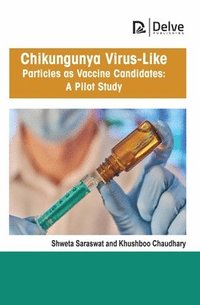 bokomslag Chikungunya Virus-Like Particles as Vaccine Candidates: A Pilot Study