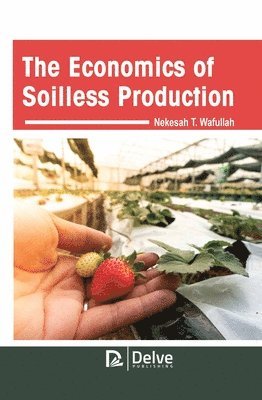 bokomslag The Economics of Soilless Production