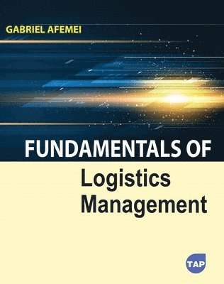 Gabriel Afemei - Fundamentals of Logistics Management, Häftad