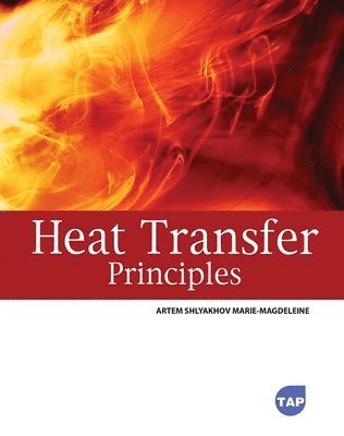 Artem Shlyakhov Marie-Magdeleine - Heat Transfer Principles, Häftad