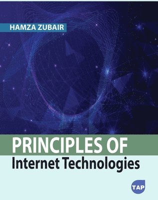 Hamza Zubair - Principles of Internet Technologies, Häftad