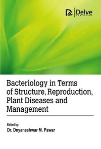 bokomslag Bacteriology in Terms of Structure, Reproduction, Plant Diseases and Management