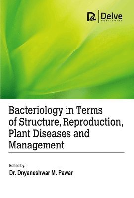 bokomslag Bacteriology in Terms of Structure, Reproduction, Plant Diseases and Management