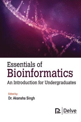 Akansha Singh - Essentials of Bioinformatics, Inbunden