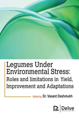 Vasant Deshmukh - Legumes Under Environmental Stress, Inbunden