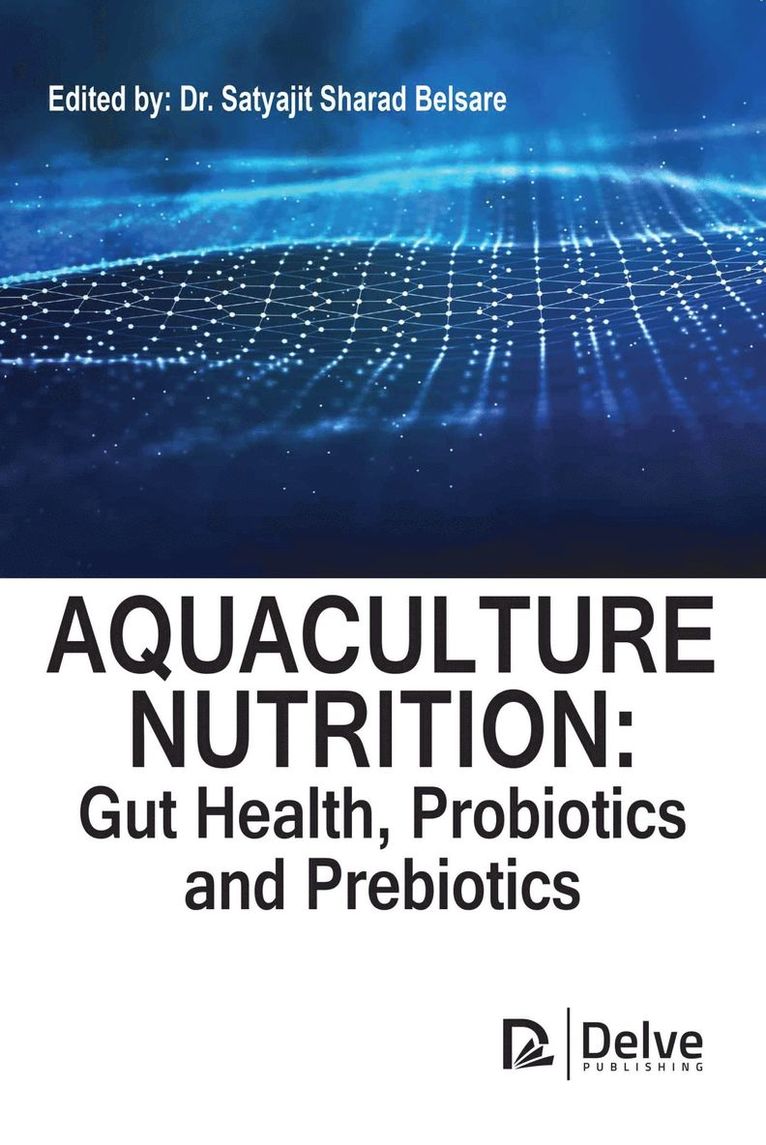 Satyajit Sharad Belsare - Aquaculture Nutrition, Inbunden