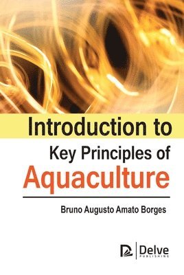 Bruno Augusto Amato Borges - Introduction to Key Principles of Aquaculture, Inbunden
