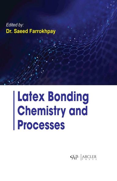 Saeed Farrokhpay - Latex Bonding Chemistry and Processes, Inbunden