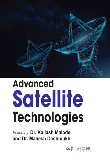 Kailash Malode, Mahesh Deshmukh - Advanced Satellite Technologies, Inbunden