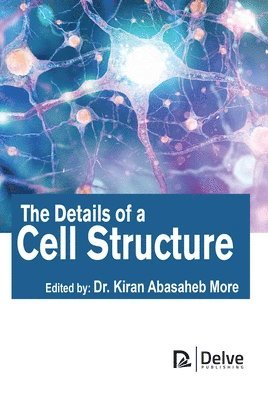 Kiran Abasaheb More - Details of a Cell Structure, Inbunden