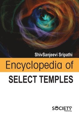 ShivSanjeevi Sripathi - Encyclopedia of Select Temples, Inbunden