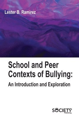 School and Peer Contexts of Bullying 1