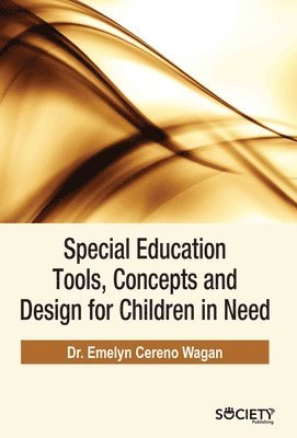 Emelyn Cereno Wagan - Special Education Tools, Concepts and Design for Children in Need, Inbunden