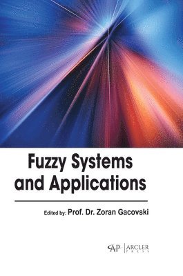 Zoran Gacovski - Fuzzy Systems and Applications, Inbunden