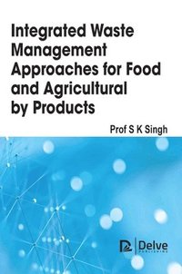 bokomslag Integrated Waste Management Approaches for Food and Agricultural Byproducts