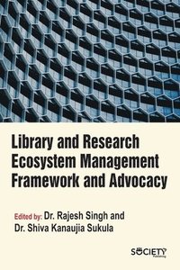 bokomslag Library and Research Ecosystem Management Framework and Advocacy