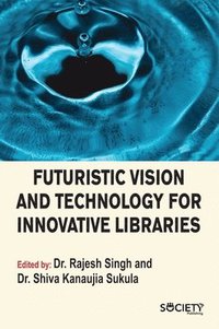 bokomslag Futuristic Vision and Technology for Innovative Libraries