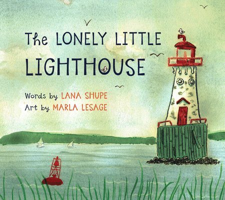 Lana Shupe - The Lonely Little Lighthouse, Inbunden