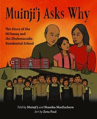 bokomslag Muinji'j Asks Why: The Story of the Mi'kmaq and the Shubenacadie Residential School