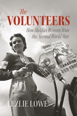 bokomslag The Volunteers: How Halifax Women Won the Second World War