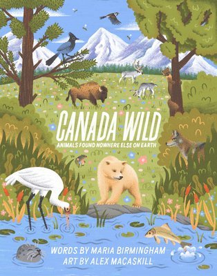 Maria Birmingham - Canada Wild: Animals Found Nowhere Else on Earth, Häftad