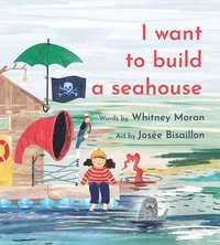 bokomslag I Want to Build a Seahouse