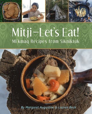 Mitji-Let's Eat!: Mi'kmaq Recipes from Sikniktuk 1