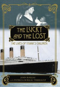 bokomslag The Lucky and the Lost: The Lives of Titanic's Children