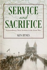 bokomslag Service and Sacrifice: Extraordinary Nova Scotians in the Great War