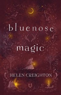 bokomslag Bluenose Magic (3rd Ed): Popular Beliefs and Superstitions in Nova Scotia