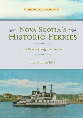 bokomslag Nova Scotia's Historic Ferries: The Boats That Bridged the Province