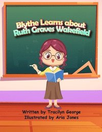 bokomslag Blythe Learns about Ruth Graves Wakefield