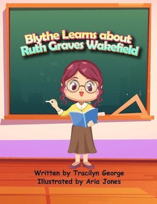 Blythe Learns about Ruth Graves Wakefield 1