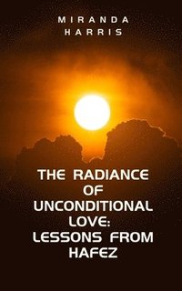 bokomslag The Radiance of Unconditional Love