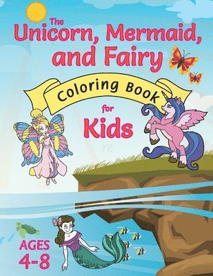 bokomslag The Unicorn, Mermaid, and Fairy Coloring Book for Kids