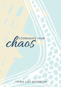 bokomslag Coordinate Your Chaos To-Do List Notebook