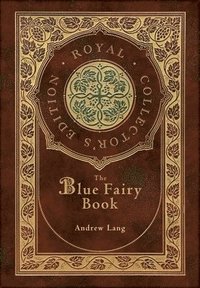 bokomslag Blue Fairy Book (Royal Collector's Edition) (Annotated) (Case Laminate Hardcover with Jacket)