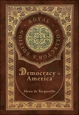 bokomslag Democracy in America (Royal Collector's Edition) (Annotated) (Case Laminate Hardcover with Jacket)