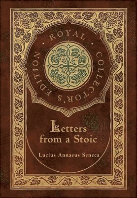 bokomslag Letters from a Stoic (Complete) (Royal Collector's Edition) (Case Laminate Hardcover with Jacket)