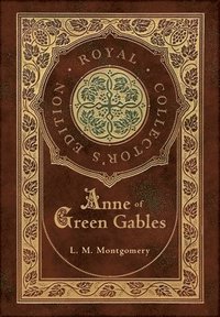 bokomslag Anne of Green Gables (Royal Collector's Edition) (Case Laminate Hardcover with Jacket)