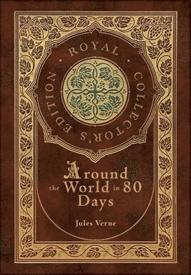 bokomslag Around the World in 80 Days (Royal Collector's Edition) (Case Laminate Hardcover with Jacket)