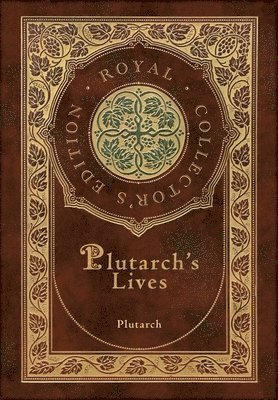 Plutarch - Plutarch's Lives, The Complete 48 Biographies (Royal Collector's Edition) (Case Laminate Hardcover with Jacket), Inbunden